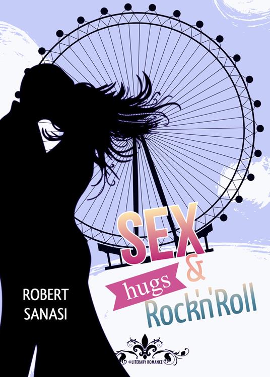 Sex, hugs & rock'n'roll - Robert Sanasi - copertina