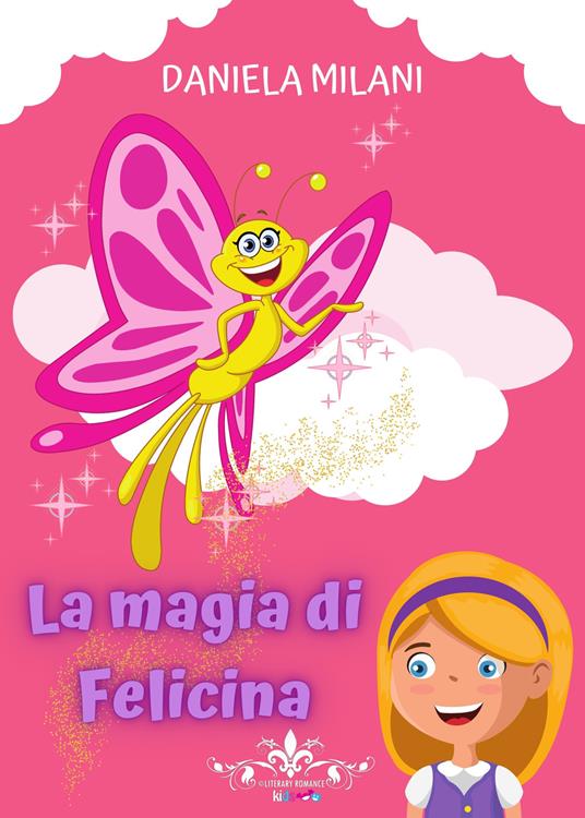 La magia di Felicina. Ediz. a colori - Daniela Milani - copertina