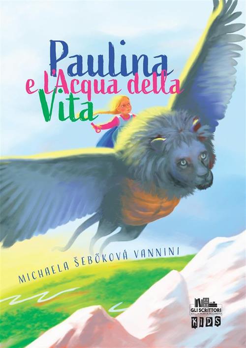 Paulina e l'acqua della vita - Michaela Sebokova Vannini - ebook