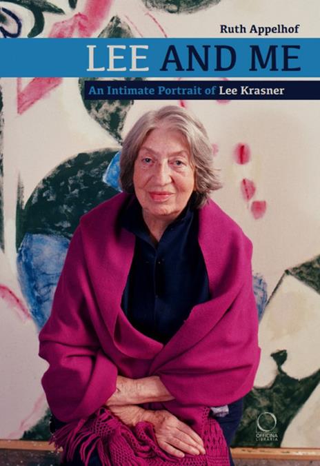 Lee and me. An intimate portrait of Lee Krasner - Ruth Appelhof - copertina