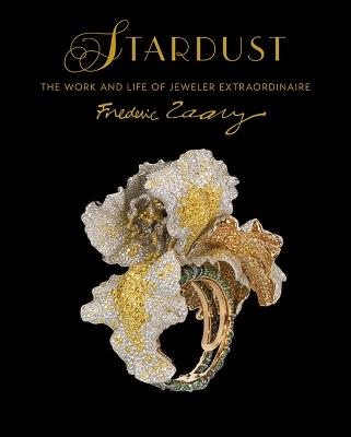 Stardust. Life and work of jeweler extraordinaire Frederic Zaavy. Ediz. a colori - copertina