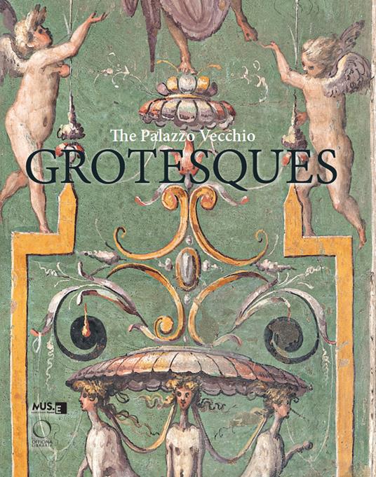 The Palazzo Vecchio grotesques. A guidebook - Valentina Zucchi,Alessandro Cecchi - copertina