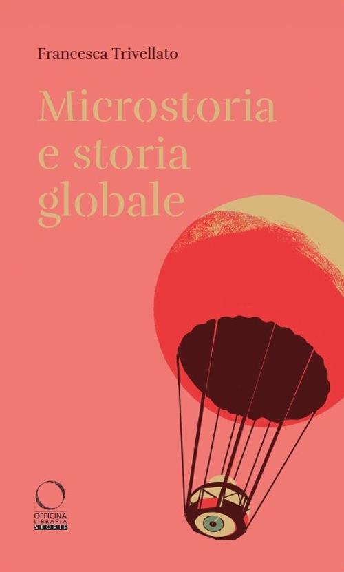 Microstoria e storia globale - Francesca Trivellato - copertina