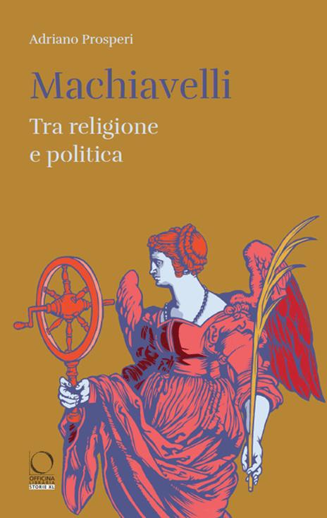 Machiavelli. Tra religione e potere - Adriano Prosperi - copertina