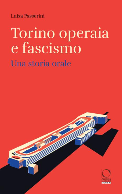 Torino operaia e fascismo. Una storia orale - Luisa Passerini - copertina