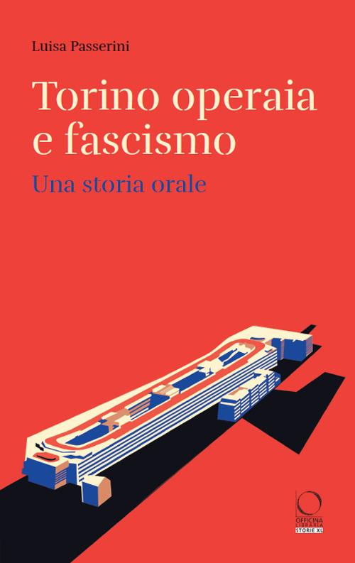 Torino operaia e fascismo. Una storia orale - Luisa Passerini - copertina