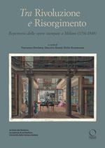 Tra Rivoluzione e Risorgimento. Repertorio delle opere stampate a Milano (1796-1848)