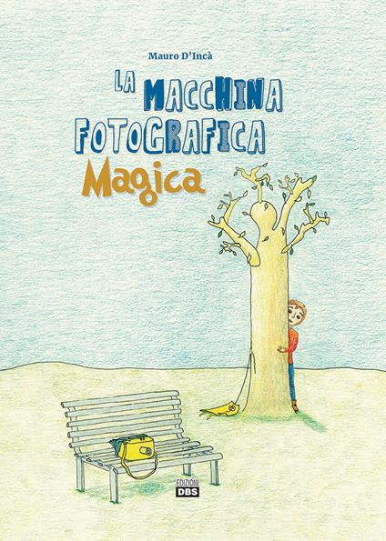 La macchina fotografica magica - Mauro D'Incà - copertina