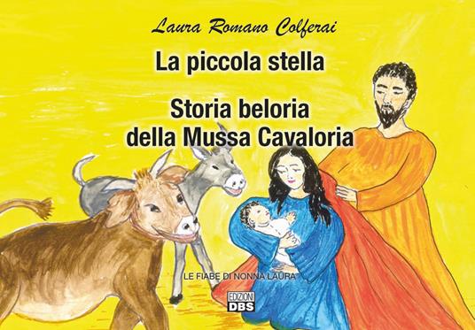 La piccola stella. Storia belluria della Mussa Cavaloria. Le fiabe di nonna Laura - Laura Romano Colferai - copertina