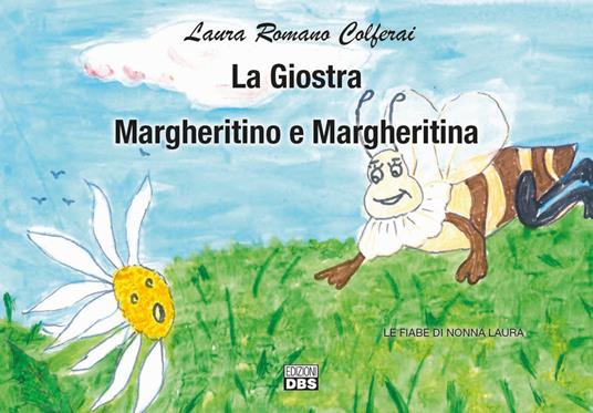 La giostra. Margheritino e Margheritina. Le fiabe di nonna Laura - Laura Romano Colferai - copertina