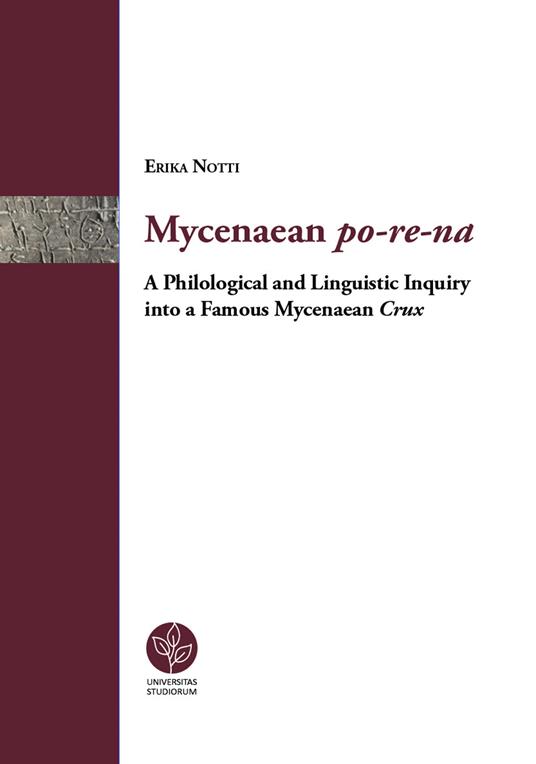 Mycenaean po-re-na. A Philological and linguistic inquiry into a famous mycenaean crux - Erika Notti - copertina
