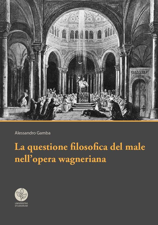 La questione filosofica del male nell'opera wagneriana - Alessandro Gamba - copertina