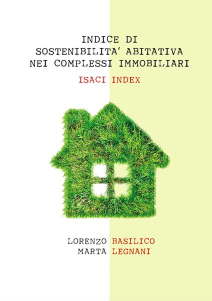 Indice di sostenibilità abitativa nei complessi immobiliari. ISACI index - Lorenzo Basilico,Marta Legnani - copertina