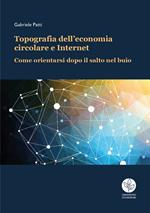 Topografia dell’economia circolare e Internet. Come orientarsi dopo il salto nel buio