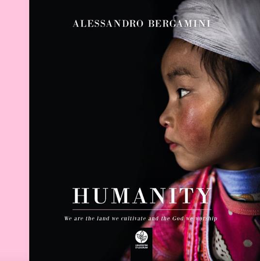 Humanity. Ediz. italiana e inglese - Alessandro Bergamini - Libro -  Universitas Studiorum - | IBS