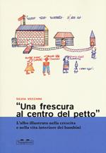 «Una frescura al centro del petto». L'albo illustrato nella crescita e nella vita interiore dei bambini