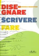 Disegnare, scrivere, fare