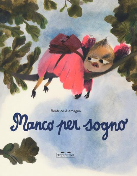 Mancopersogno. Ediz. a colori - Beatrice Alemagna - 2