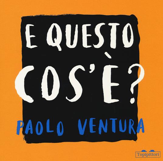 E questo cos'è? Ediz. a colori - Paolo Ventura - copertina