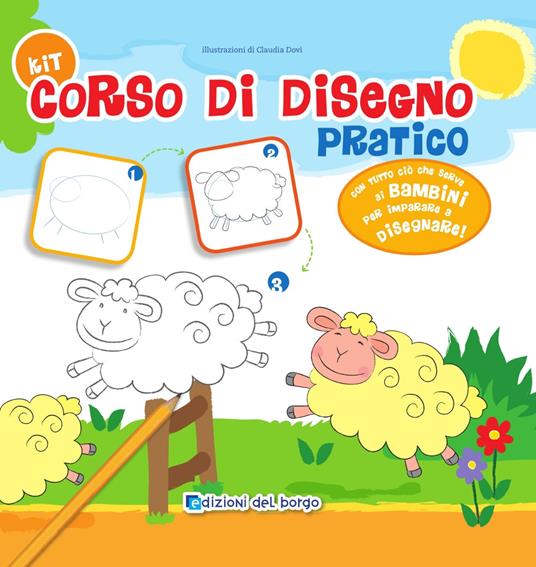 Kit. Corso di disegno pratico. Con gadget - Roberta Fanti - Libro - Edizioni  del Borgo - Imparo a disegnare