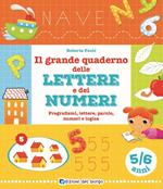 Il grande quaderno delle lettere e dei numeri. 5-6 anni