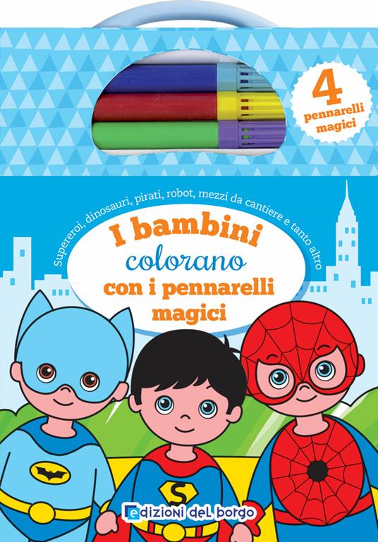 I bambini colorano con i pennarelli magici. Con 4 pennarelli magici - Libro  - Edizioni del Borgo 
