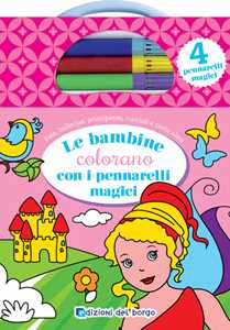 Image of Le bambine colorano con i pennarelli magici. Ediz. illustrata. Con 4 pennarelli magici