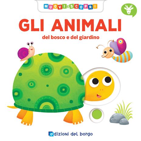 Gli animali del bosco e del giardino. Muovi e scopri. Ediz. a colori - Deborah Forni - copertina