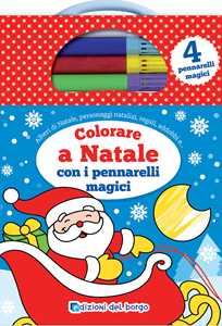 Image of Colorare a Natale con i pennarelli magici. Con 4 pennarelli magici