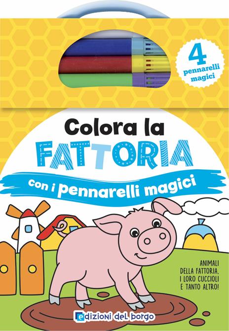 Colora la fattoria con i pennarelli magici. Con gadget - Deborah Forni - copertina