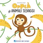 Animali selvaggi. Opplà. Ediz. a colori