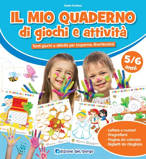 Il mio quaderno di giochi e attività 5/6 anni. Tanti giochi e attività per imparare divertendosi. Ediz. a colori - Paola Fontana - copertina