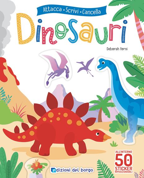 Dinosauri. Attacca scrivi cancella. Con adesivi. Ediz. a colori. Con pennarello cancellabile - Roberta Fanti - copertina