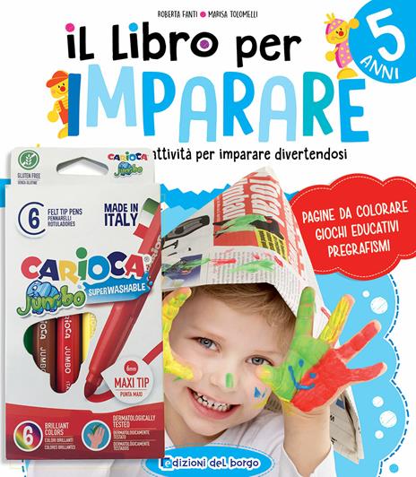 Il libro per imparare. 5 anni. Tanti giochi e attività per imparare divertendosi. Ediz. illustrata. Con 6 pennarelli - Roberta Fanti,Marisa Tolomelli - copertina