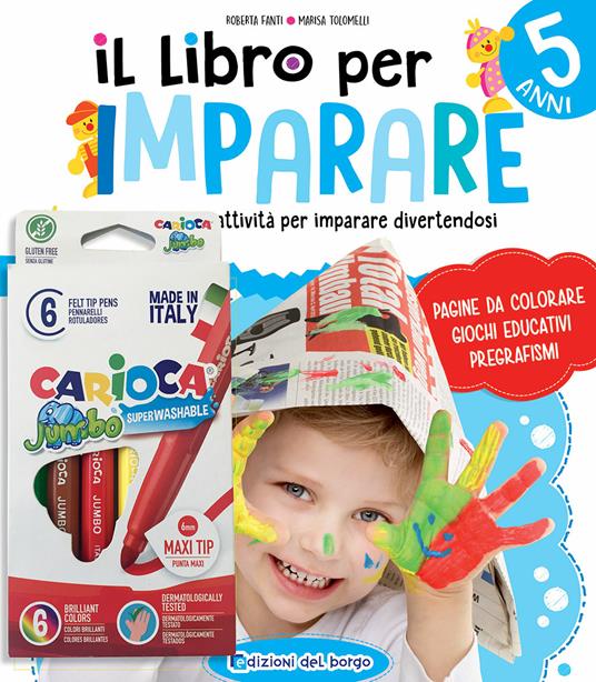 Il libro per imparare. 5 anni. Tanti giochi e attività per imparare divertendosi. Ediz. illustrata. Con 6 pennarelli - Roberta Fanti,Marisa Tolomelli - copertina