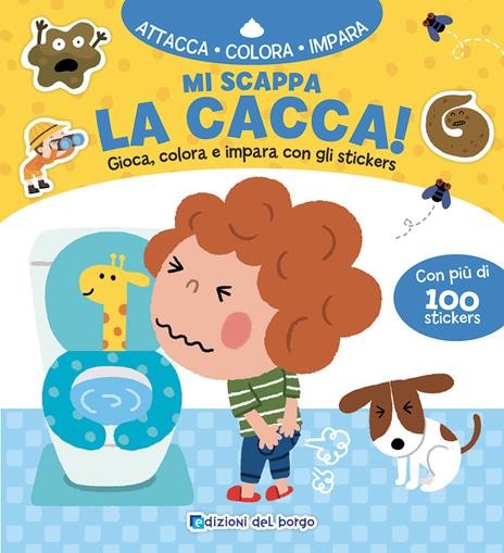 Mi scappa la cacca! Gioca, colora e impara con gli sticker. Con adesivi. Ediz. a colori - copertina