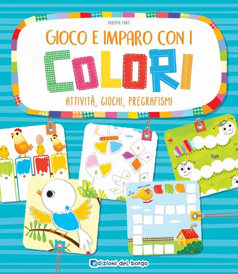 Gioco e imparo con i colori. Attività, giochi, pregrafismi. Ediz. a colori - Roberta Fanti - copertina