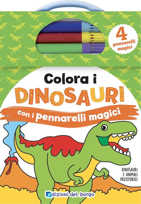 Colora i dinosauri con i pennarelli magici. Ediz. a colori. Con 4 pennarelli - Deborah Forni - copertina