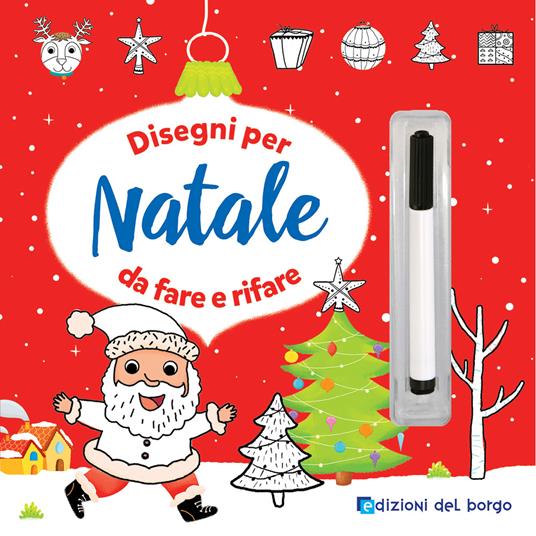 Disegni per Natale da fare e rifare. Ediz. a colori. Con pennarello cancellabile - Benedetta Nigelli - copertina