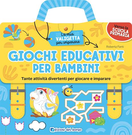 Giochi educativi per bambini. Tante attività divertenti per giocare e imparare. La mia valigetta per imparare. Ediz. a colori - Roberta Fanti - copertina