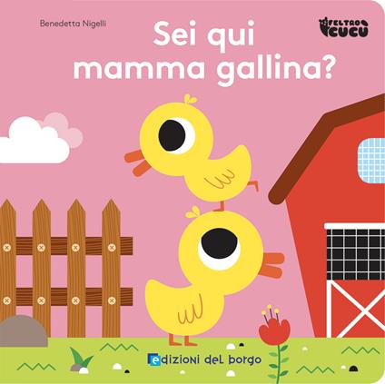 Sei qui mamma gallina? Feltro cucù. Ediz. a colori - Benedetta Nigelli - copertina