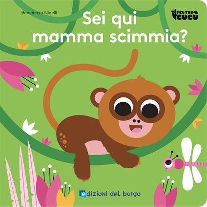 Sei qui mamma scimmia? Feltro cucù. Ediz. a colori - Benedetta Nigelli - copertina