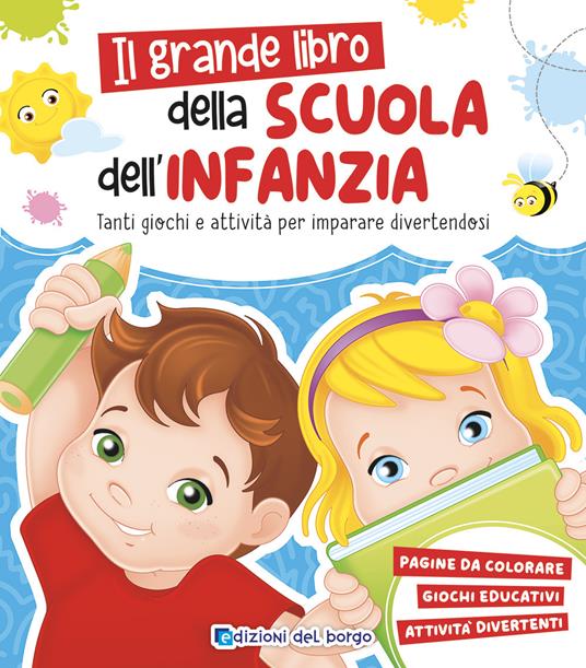 Grande libro della scuola dell'infanzia. Tanti giochi e attività per imparare divertendosi. Ediz. a colori - Roberta Fanti - copertina