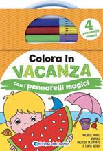 Colora in vacanza. Ediz. a colori. Con 4 pennarelli magici