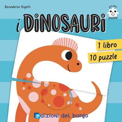 I dinosauri. Primi puzzle. Ediz. a colori. Con 10 puzzle - Benedetta Nigelli - copertina