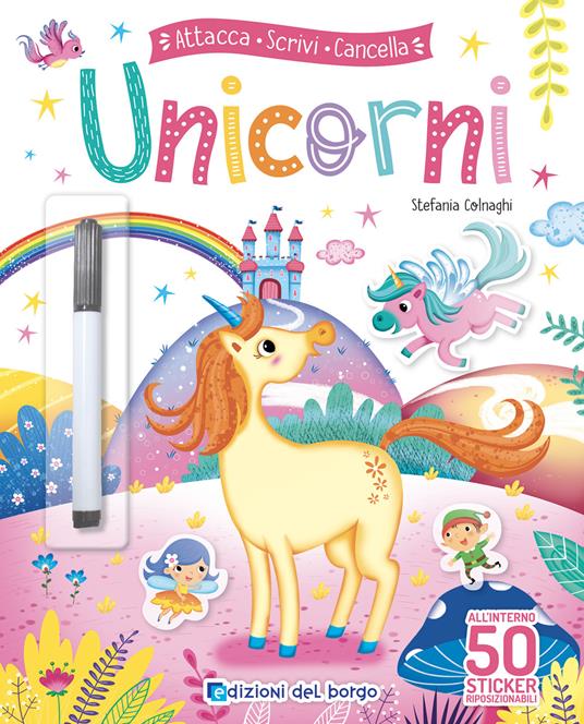 Unicorni. Attacca scrivi cancella. Ediz. a colori. Con pennarello cancellabile. Con Adesivi - Stefania Colnaghi - copertina