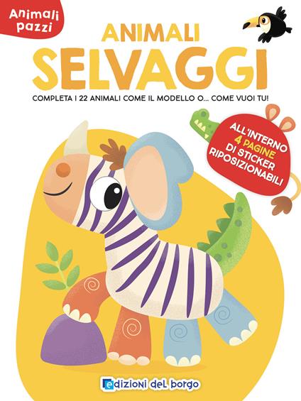 Animali selvaggi. Animali pazzi. Con adesivi. Ediz. a colori - copertina