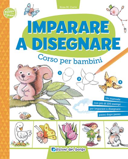 Imparare a disegnare. Corso per bambini. Ediz. a colori - Rosa Maria Curto - copertina