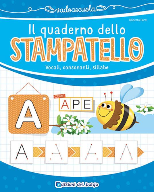 Il quaderno dello stampatello. Vocali, consonanti, sillabe. Ediz. a colori - Roberta Fanti - copertina