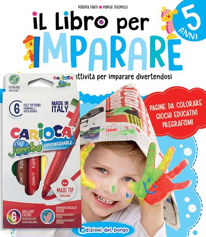 Il libro per imparare. 5 anni. Tanti giochi e attività per imparare divertendosi. Ediz. a colori. Con 6 pennarelli - Roberta Fanti,Marisa Tolomelli - copertina